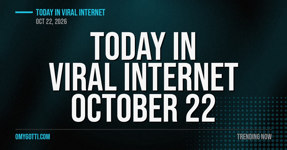 Today in Viral Internet: October 22