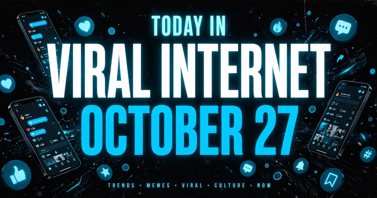 Today in Viral Internet: October 27
